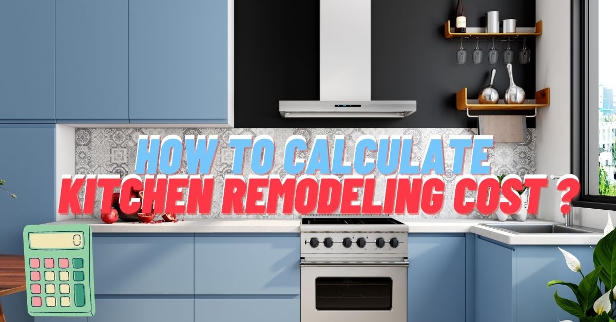 How to calculate kitchen remodeling costs