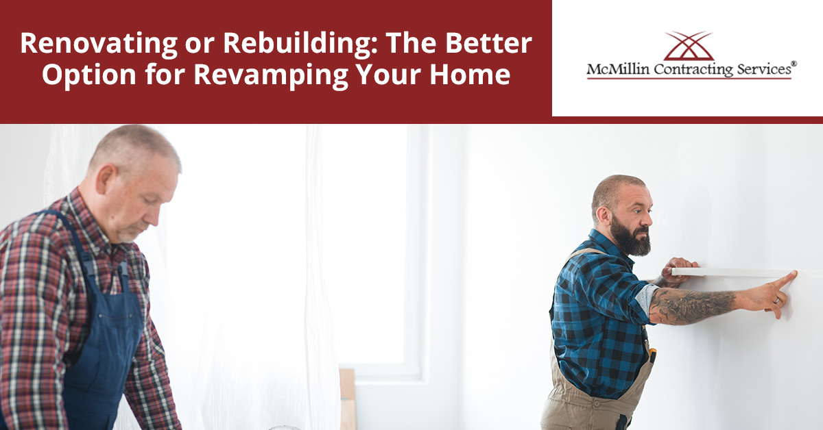 Renovating or Rebuilding: The Better Option for Revamping your Home