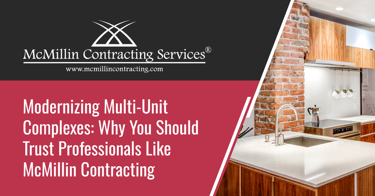 Modernizing Multi-Unit Complexes: Why You Should Trust Professionals Like McMillin Contracting